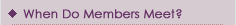 When Do Members Meet?